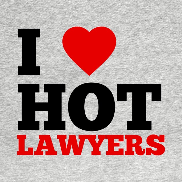 I Love Hot Lawyers by GoodWills